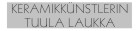 Keramikk�nstlerin Tuula laukka